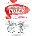 QUESTIONE DI CULEX: Il libro completo della ZANZARA. Se la conosci, la eviti QUESTIONE DI CULEX: Il libro completo della ZANZARA. Se la conosci, la eviti